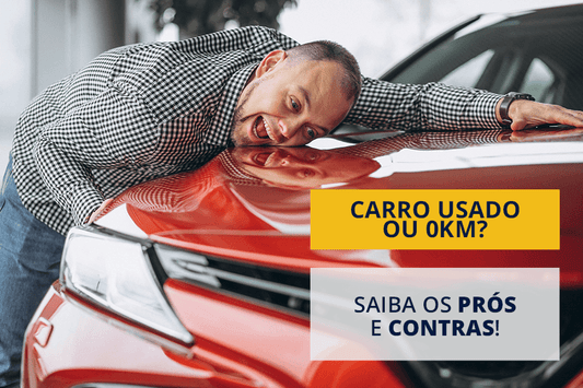 Carro Zero Km ou Seminovo? Descubra qual vale mais a pena para o seu bolso